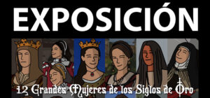 Madrigal de las Altas Torres acoge la exposición 12 Grandes Mujeres de los Siglos de Oro
